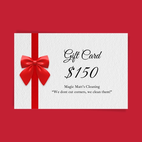 Gift a special someone a Magic Matt's gift card for cleaning services